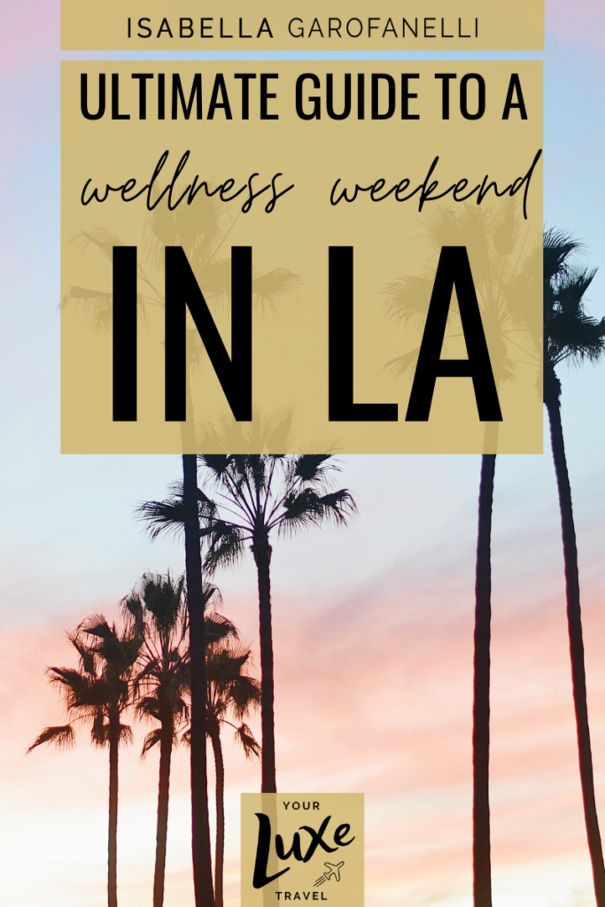 How to Enjoy a Female Wellness Weekend in LA