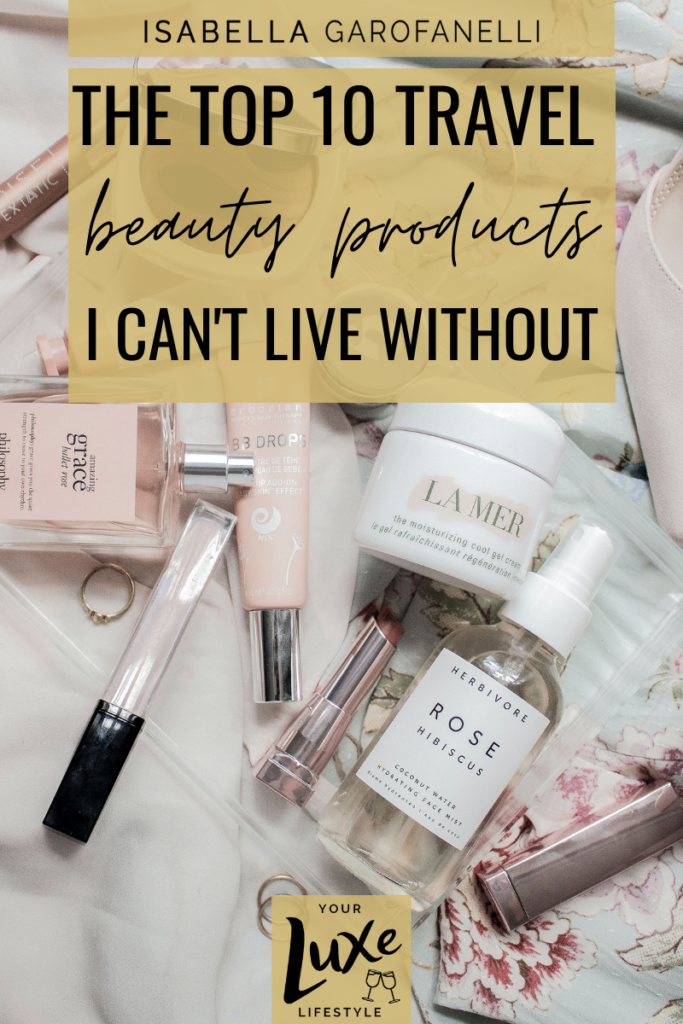 the top 10 travel beauty products I can't live without