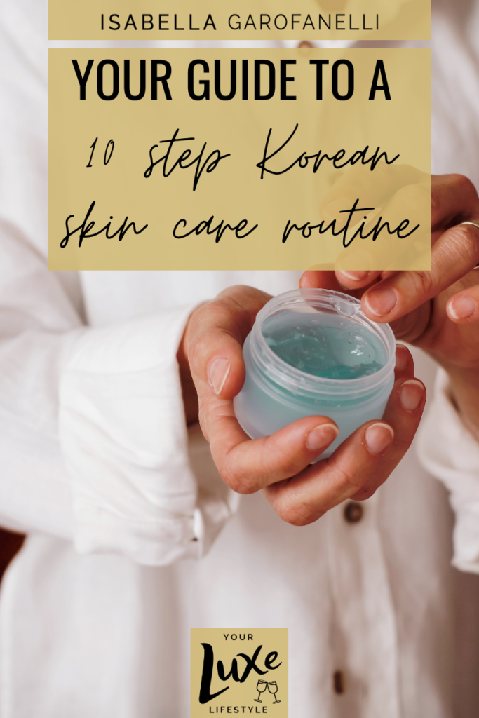 Your Guide to a 10 Step Korean Skin Care Routine